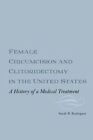 Female Circumcision and Clitoridectomy in the United States: A History of a Medical Treatment by Sarah B. Rodriguez (Hardback, 2014)