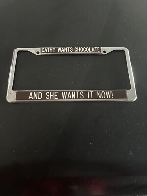 cathy wants chocolate and she wants it now license plate
