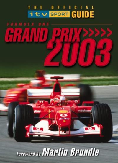Formula One Grand Prix 2003: The Official ITV Sport Guide By Bru