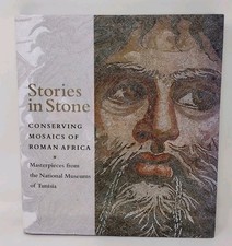 STORIES IN STONE: CONSERVING MOSAICS OF ROMAN AFRICA By Aicha Abed - Hardcover