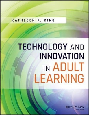 Technology and Innovation in Adult Learning by Kathleen P. King (English) Paperb