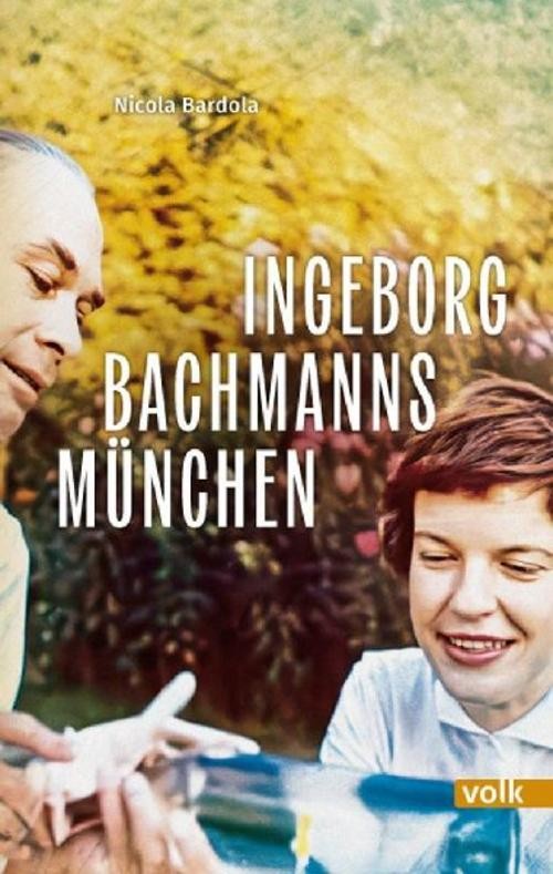 Ingeborg Bachmanns München Nicola Bardola