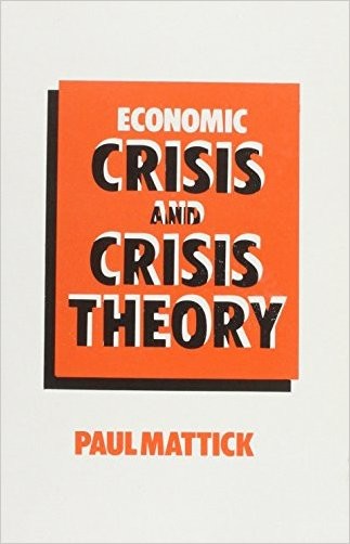 Economic Crisis and Crisis Theory by Paul Mattick Jr. - 9780850362695