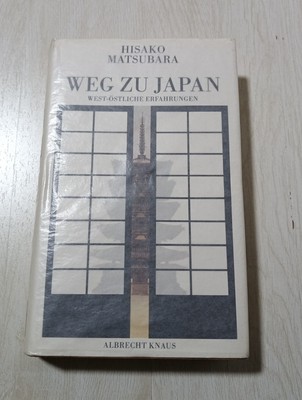 Weg zu Japan. West-östliche Erfahrungen west-östl. Erfahrungen Matsubara, Hisako
