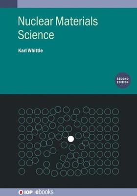 Nuclear Materials Science (Second Edition) by Karl Whittle Hardcover Book
