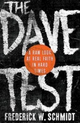 The Dave Test: A Raw Look at Real Faith in Hard Times - Paperback - VERY GOOD