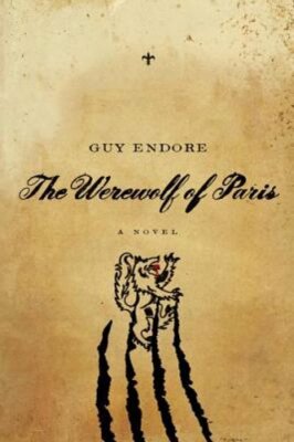 The Werewolf of Paris by Guy Endore: New