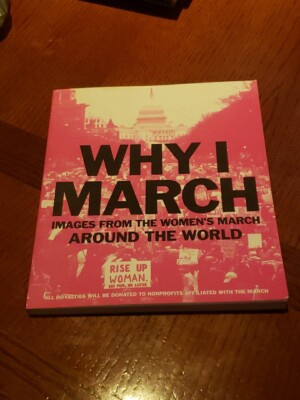 SIGNED Why I March : Images Women's March Around the World by Jessica Weiner