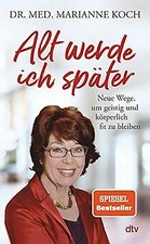 Alt werde ich später: Neue Wege, um geistig ...