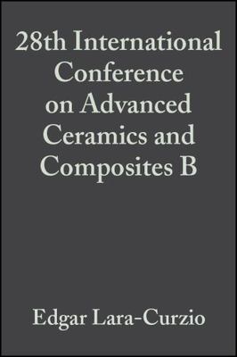 28th International Conference on Advanced Ceramics And Composites B : Ceramic...