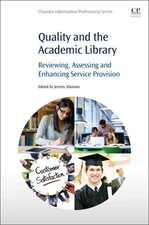 Quality and the Academic Library : Reviewing, Assessing and Enhancing Service...