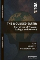 The Wounded Earth: Narratives Of Trauma, Ecology, And Memory Habib Tekin