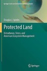 Protected Land: Disturbance, Stress, and American Ecosystem Management by Douglas J. Spieles (Paperback, 2012)