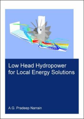 Low Head Hydropower for Local Energy Solutions, Paperback by Narrain, Pradeep...