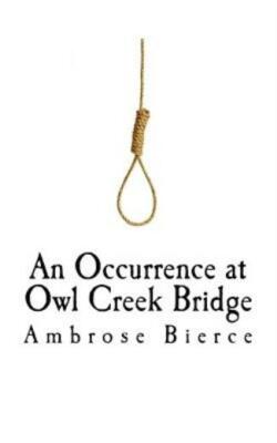 An Occurrence At Owl Creek Bridge