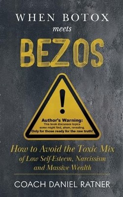 When Botox Meets Bezos: How to Avoid the Toxic Mix of low Self-Esteem, Narcissis