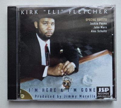 Kirk Fletcher - I'm Here & I'm Gone - CD NEW & SEALED