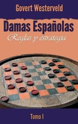Damas Espaolas: Reglas y estrategia. Tomo I by Govert Westerveld (Spanish) Hardc