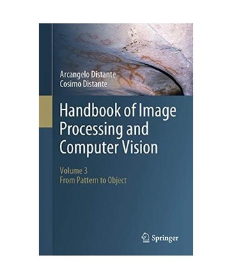 Handbook of Image Processing and Computer Vision: Volume 3: From Pattern to Obje