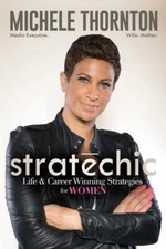 Stratechic: Life & Career Winning Strategies for W by Michele Thornton