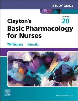 STUDY GUIDE FOR CLAYTONS BASIC PHARMACOL by WILLIHNGANZ,MICHELLE Paperback