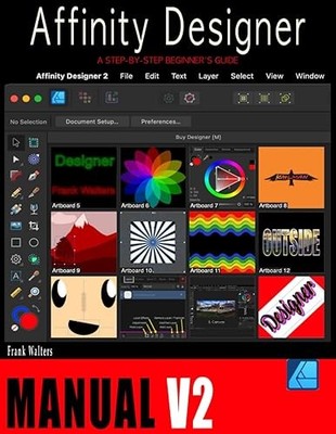 The Affinity Designer Manual - Version 2: A Step-by-Step Begin...