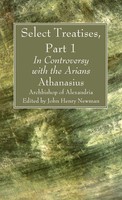 Athanasius Archbishop Of Alexandria | Select Treatises, Part 1 | Buch | Englisch