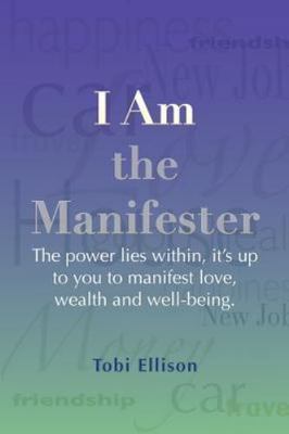 I am the Manifester: The power lies within, it's up to you to manifest love,...