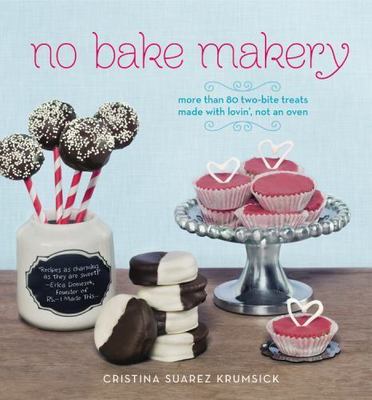 No Bake Makery: More Than 80 Two- hardcover, Cristina Suarez Krum, 9781455525133