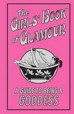 The Girls' Book Of Glamour (Guide To Being A Goddess) - Hardcover - GOOD