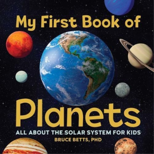 Dr. Bruce Betts My First Book of Planets (Tascabile) My First Book of
