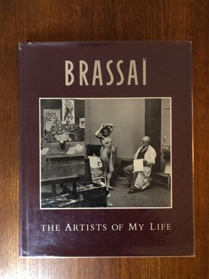 Brassai: The Artists of My Life. Hardback with dust jacket. Very Good+