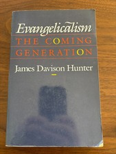Evangelicalism : The Coming Generation by James Davison Hunter (1993, Trade...