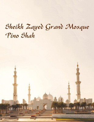 Sheikh Zayed Grand Mosque by Shah, Pino