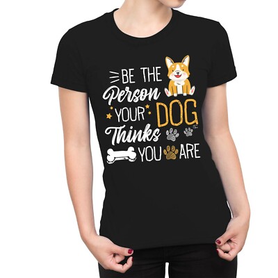 1Tee Damen T-Shirt Be The Person Your Dog Thinks You Are
