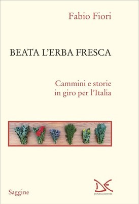 Fabio Blumen Bücher - Seliges frisches Gras. Wege und Geschichten auf Tour durch Italien