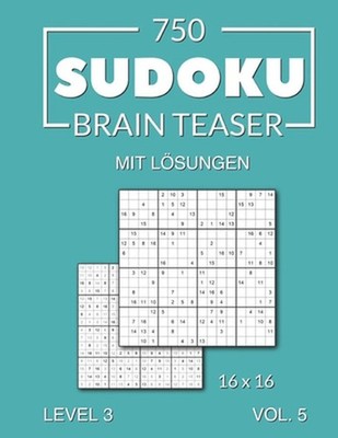 750 Sudoku Brain Teaser 16x16 mit Lsungen: Level 3 Volume 5 by Morari Media (Ger