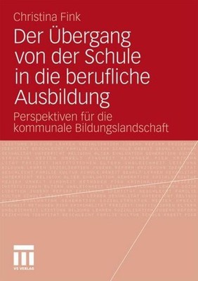 Der Übergang von der Schule in die berufliche Ausbildung Christina Fink