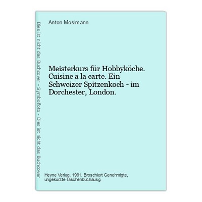 Meisterkurs für Hobbyköche. Cuisine a la carte. Ein Schweizer Spitzenkoch - im D