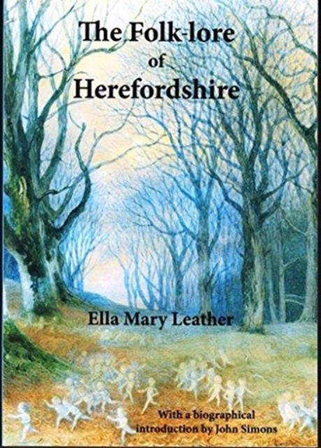 The Folk-lore of Herefordshire by Ella Mary Leather (Paperback Book)