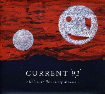 Current 93 - Aleph at Hallucinatory Mountain [New Vinyl LP]