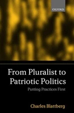 From Pluralist to Patriotic Politics : Putting Practice First