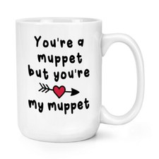 You're A Muppet But You're My 15oz Large Mug Cup Valentines Day Love Boyfriend