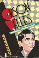 Orson Welles: The Rise and Fall of an American Genius by Higham, Charles, Accept