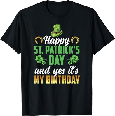 St Patrick's Day And My Birthday Ireland St. Patricks Day T-Shirt