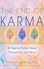 The End of Karma: 40 Days to Perfect - Hardcover, by Khalsa M.D. Dharma - Good