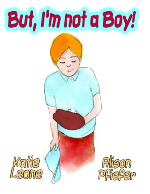 But I'm Not a Boy - Paperback NEW Leone, Katie 18/06/2015