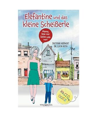 Elefantine und das kleine Scheißerle: Mama, lese mir bitte was vor ...