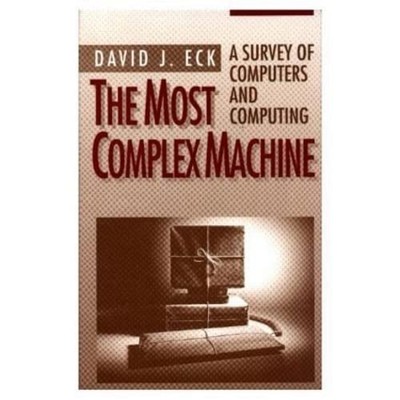 The Most Complex Machine: A Survey of Computers and Computing B 