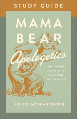 Mama Bear Apologetics Study Guide: Empowering Your Kids to Challe - VERY GOOD